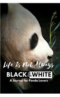 Life Is Not Always Black and White: (Panda Journals)