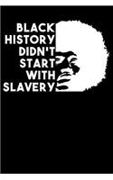 Black History Didn't Start with Slavery