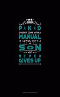 Pkd Doesn't Come with a Manual It Comes with a Son Who Never Gives Up: Cornell Notes Notebook(577 Cornell Notes Notebook)