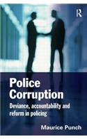 Police Corruption: Exploring Police Deviance and Crime