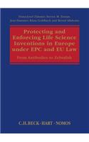 Protecting and Enforcing Life Science Inventions in Europe Under Epc and EU Law