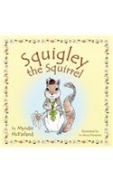 Squigley the Squirrel