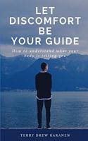 Let Discomfort Be Your Guide