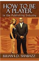 How To Be a Player in the Publishing Industry