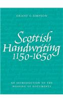 Scottish Handwriting 1150-1650: An Introduction to the Reading of Documents