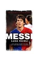Messi: The Inside Story of the Boy Who Became a Legend