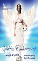 Goddess Enchantment - Magic & Spells: Volume 2: Goddesses of Love, Abundance & Transformation(Volume 2)
