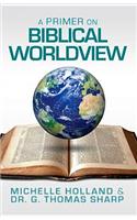 A Primer on Biblical Worldview