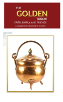 Golden Touch Faith Family and Friends Recipes