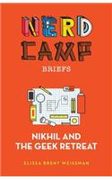Nikhil and the Geek Retreat (Nerd Camp Briefs #1)