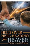 Held Over Hell-Heading For Heaven