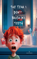 The Year I Didn't Brush My Teeth