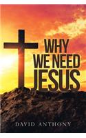 Why We Need Jesus