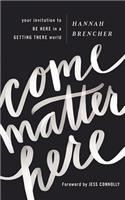 Come Matter Here