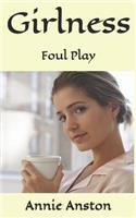 Girlness: Foul Play