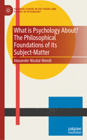 What is Psychology About? The Philosophical Foundations of its Subject-Matter