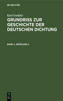 Karl Goedeke: Grundriss Zur Geschichte Der Deutschen Dichtung. Band 4, Abteilung 2