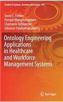 Ontology Engineering Applications in Healthcare and Workforce Management Systems