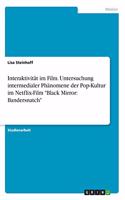 Interaktivität im Film. Untersuchung intermedialer Phänomene der Pop-Kultur im Netflix-Film Black Mirror: Bandersnatch