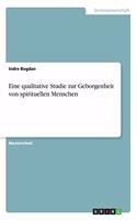 Eine qualitative Studie zur Geborgenheit von spirituellen Menschen