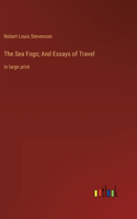 Sea Fogs; And Essays of Travel