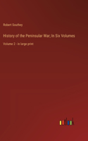 History of the Peninsular War; In Six Volumes: Volume 2 - in large print