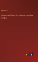 Märchen und Sagen der Nordamerikanischen Indianer
