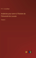 Analectes pour servir à l'histoire de l'Université de Louvain