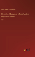 Chronicles of Dustypore. A Tale of Modern Anglo-Indian Society