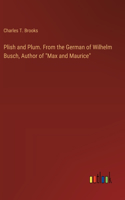 Plish and Plum. From the German of Wilhelm Busch, Author of 