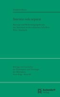 Intentio Sola Separat: Konzept Und Bedeutungsspektrum Der Intention in Den Ethischen Schriften Peter Abaelards