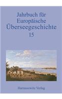 Jahrbuch Fur Europaische Uberseegeschichte 15 (2015)