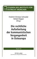 Die Rechtliche Aufarbeitung Der Kommunistischen Vergangenheit in Osteuropa