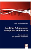 Academic Achievement, Perceptions and the Arts