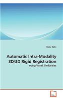 Automatic Intra-Modality 3D/3D Rigid Registration