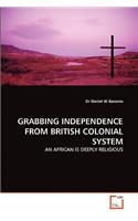 Grabbing Independence from British Colonial System