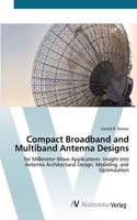 Compact Broadband and Multiband Antenna Designs