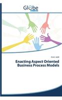 Enacting Aspect Oriented Business Process Models