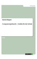 Computerspielsucht - Gefahr für die Schule