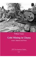 Gold Mining in Ghana: Actors, Alliances and Power