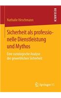 Sicherheit als professionelle Dienstleistung und Mythos: Eine soziologische Analyse der gewerblichen Sicherheit(German)