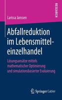 Abfallreduktion im Lebensmitteleinzelhandel: Lösungsansätze mittels mathematischer Optimierung und simulationsbasierter Evaluierung