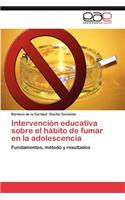 Intervencion Educativa Sobre El Habito de Fumar En La Adolescencia