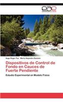 Dispositivos de Control de Fondo En Cauces de Fuerte Pendiente