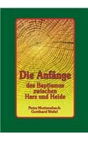 Die Anfänge des Baptismus zwischen Harz und Heide: (German)