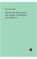 Nietzsches Philosophie der ewigen Wiederkehr des Gleichen