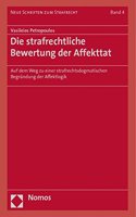 Die Strafrechtliche Bewertung Der Affekttat: Auf Dem Weg Zu Einer Strafrechtsdogmatischen Begrundung Der Affektlogik