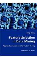 Feature Selection in Data Mining - Approaches Based on Information Theory