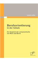 Berufsorientierung in der Schule - ein Vergleich der Lehrplaninhalte von Wien und Berlin