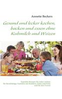 Gesund und lecker kochen, backen und essen ohne Kuhmilch und Weizen